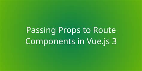 Passing Props to Route Components .